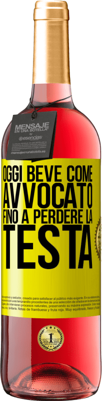 29,95 € | Vino rosato Edizione ROSÉ Oggi beve come avvocato. Fino a perdere la testa Etichetta Gialla. Etichetta personalizzabile Vino giovane Raccogliere 2025 Tempranillo