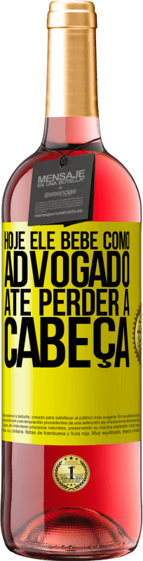 29,95 € | Vinho rosé Edição ROSÉ Hoje ele bebe como advogado. Até perder a cabeça Etiqueta Amarela. Etiqueta personalizável Vinho jovem Colheita 2025 Tempranillo