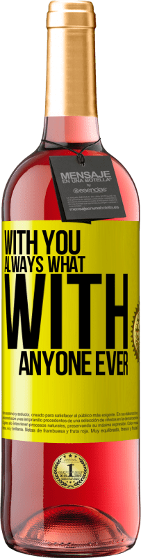 24,95 € Free Shipping | Rosé Wine ROSÉ Edition With you always what with anyone ever Yellow Label. Customizable label Young wine Harvest 2021 Tempranillo