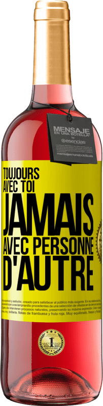 29,95 € Envoi gratuit | Vin rosé Édition ROSÉ Toujours avec toi, jamais avec personne d'autre Étiquette Jaune. Étiquette personnalisable Vin jeune Récolte 2025 Tempranillo