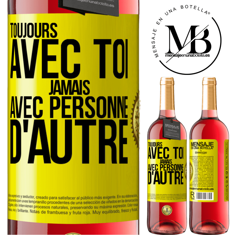 29,95 € Envoi gratuit | Vin rosé Édition ROSÉ Toujours avec toi, jamais avec personne d'autre Étiquette Jaune. Étiquette personnalisable Vin jeune Récolte 2025 Tempranillo