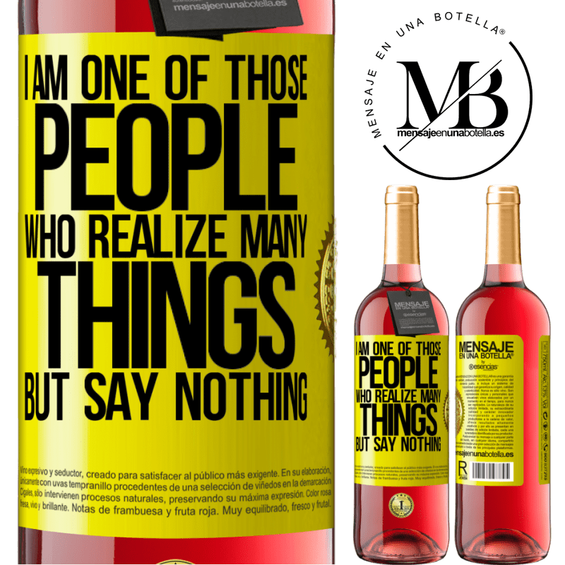29,95 € Free Shipping | Rosé Wine ROSÉ Edition I am one of those people who realize many things, but say nothing Yellow Label. Customizable label Young wine Harvest 2021 Tempranillo