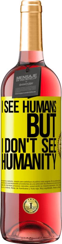 29,95 € Free Shipping | Rosé Wine ROSÉ Edition I see humans, but I don't see humanity Yellow Label. Customizable label Young wine Harvest 2022 Tempranillo