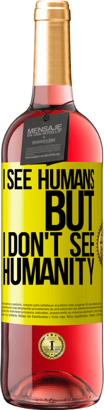 29,95 € | Rosé Wine ROSÉ Edition I see humans, but I don't see humanity Yellow Label. Customizable label Young wine Harvest 2024 Tempranillo