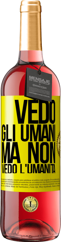 29,95 € Spedizione Gratuita | Vino rosato Edizione ROSÉ Vedo gli umani, ma non vedo l'umanità Etichetta Gialla. Etichetta personalizzabile Vino giovane Raccogliere 2025 Tempranillo