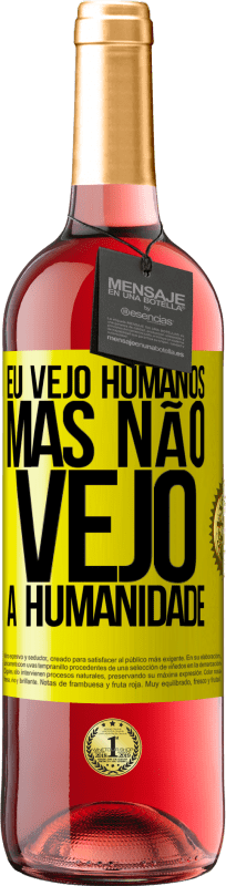 29,95 € | Vinho rosé Edição ROSÉ Eu vejo humanos, mas não vejo a humanidade Etiqueta Amarela. Etiqueta personalizável Vinho jovem Colheita 2024 Tempranillo