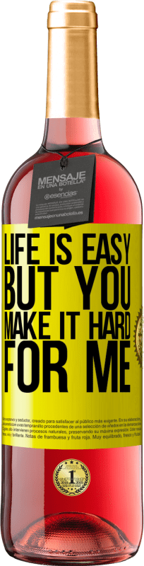 29,95 € Free Shipping | Rosé Wine ROSÉ Edition Life is easy, but you make it hard for me Yellow Label. Customizable label Young wine Harvest 2022 Tempranillo