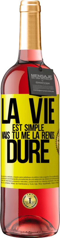 29,95 € Envoi gratuit | Vin rosé Édition ROSÉ La vie est simple mais tu me la rends dure Étiquette Jaune. Étiquette personnalisable Vin jeune Récolte 2025 Tempranillo