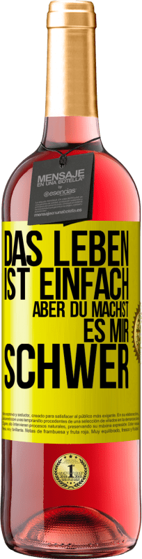 29,95 € Kostenloser Versand | Roséwein ROSÉ Ausgabe Das Leben ist einfach, aber du machst es mir schwer Gelbes Etikett. Anpassbares Etikett Junger Wein Ernte 2025 Tempranillo