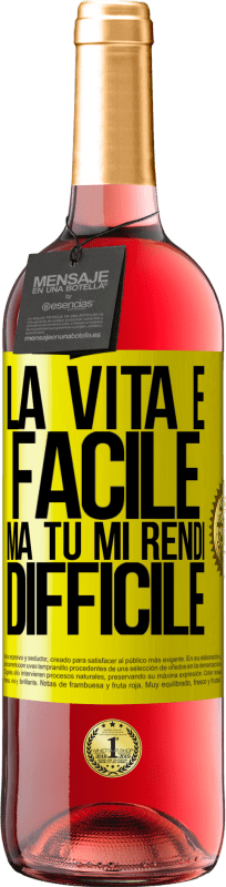 Spedizione Gratuita | Vino rosato Edizione ROSÉ La vita è facile, ma tu mi rendi difficile Etichetta Gialla. Etichetta personalizzabile Vino giovane Raccogliere 2023 Tempranillo