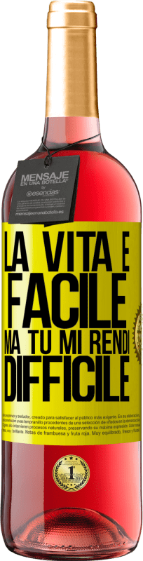 29,95 € Spedizione Gratuita | Vino rosato Edizione ROSÉ La vita è facile, ma tu mi rendi difficile Etichetta Gialla. Etichetta personalizzabile Vino giovane Raccogliere 2025 Tempranillo