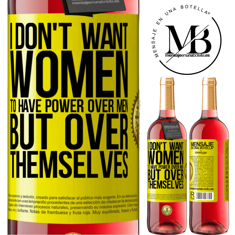 29,95 € Free Shipping | Rosé Wine ROSÉ Edition I don't want women to have power over men, but over themselves Yellow Label. Customizable label Young wine Harvest 2021 Tempranillo