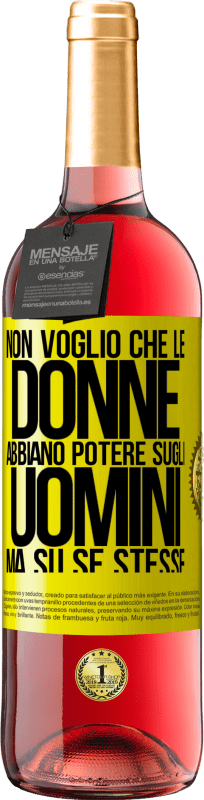 29,95 € | Vino rosato Edizione ROSÉ Non voglio che le donne abbiano potere sugli uomini, ma su se stesse Etichetta Gialla. Etichetta personalizzabile Vino giovane Raccogliere 2025 Tempranillo