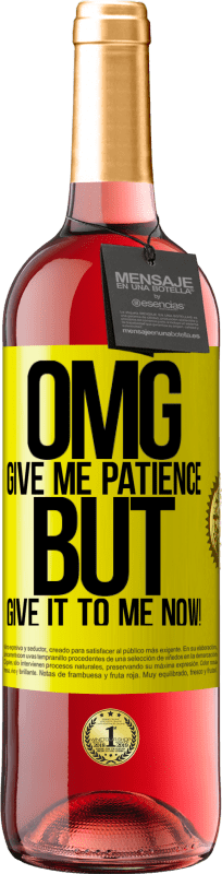 29,95 € | Rosé Wine ROSÉ Edition my God, give me patience ... But give it to me NOW! Yellow Label. Customizable label Young wine Harvest 2024 Tempranillo