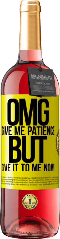 29,95 € Free Shipping | Rosé Wine ROSÉ Edition my God, give me patience ... But give it to me NOW! Yellow Label. Customizable label Young wine Harvest 2025 Tempranillo