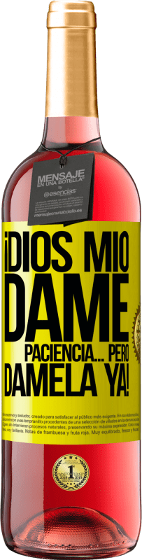 29,95 € Envío gratis | Vino Rosado Edición ROSÉ ¡Dios mío dame paciencia...Pero dámela YA! Etiqueta Amarilla. Etiqueta personalizable Vino joven Cosecha 2025 Tempranillo