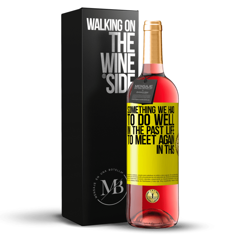 29,95 € Free Shipping | Rosé Wine ROSÉ Edition Something we had to do well in the next life to meet again in this Yellow Label. Customizable label Young wine Harvest 2024 Tempranillo