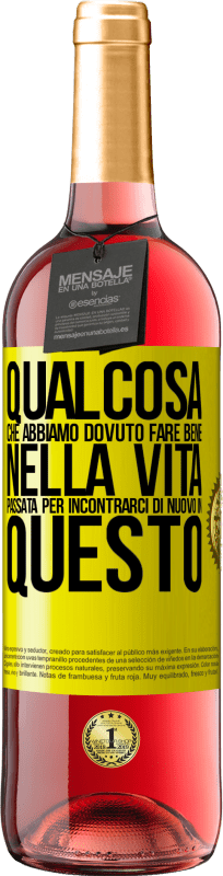 Spedizione Gratuita | Vino rosato Edizione ROSÉ Qualcosa che dovevamo fare bene nella prossima vita per incontrarci di nuovo in questo Etichetta Gialla. Etichetta personalizzabile Vino giovane Raccogliere 2023 Tempranillo