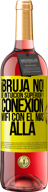 «¡Bruja no! De intuición superior y conexión wifi con el más allá» Edición ROSÉ