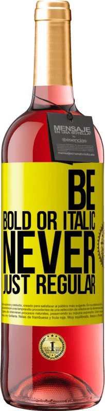 «Be bold or italic, never just regular» Издание ROSÉ