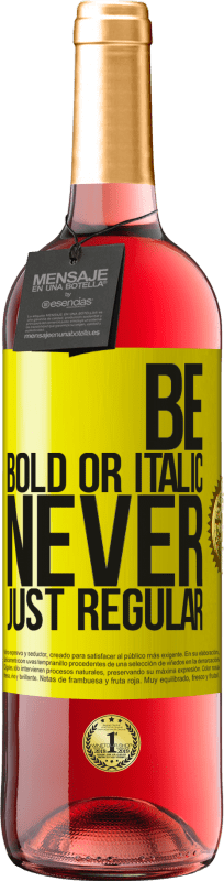 29,95 € Kostenloser Versand | Roséwein ROSÉ Ausgabe Be bold or italic, never just regular Gelbes Etikett. Anpassbares Etikett Junger Wein Ernte 2025 Tempranillo