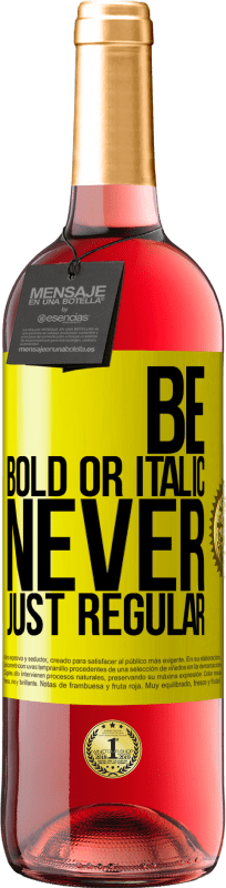 29,95 € Envio grátis | Vinho rosé Edição ROSÉ Be bold or italic, never just regular Etiqueta Amarela. Etiqueta personalizável Vinho jovem Colheita 2025 Tempranillo
