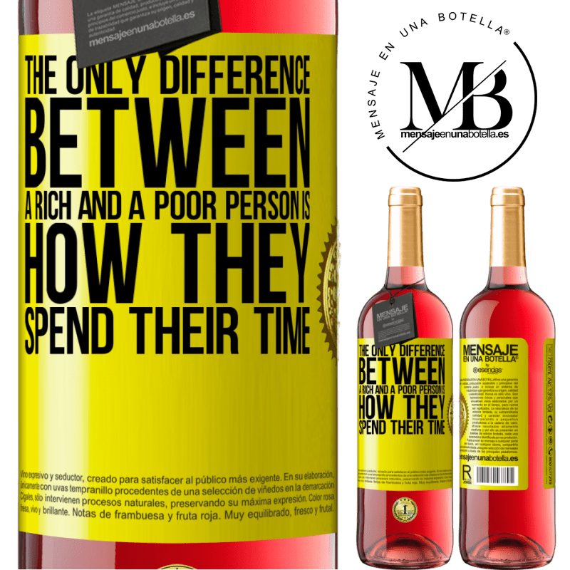 29,95 € Free Shipping | Rosé Wine ROSÉ Edition The only difference between a rich and a poor person is how they spend their time Yellow Label. Customizable label Young wine Harvest 2021 Tempranillo