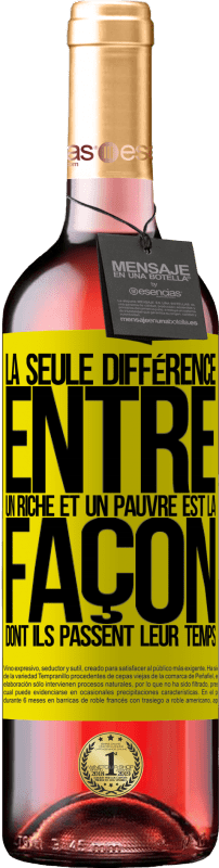 29,95 € | Vin rosé Édition ROSÉ La seule différence entre un riche et un pauvre est la façon dont ils passent leur temps Étiquette Jaune. Étiquette personnalisable Vin jeune Récolte 2024 Tempranillo