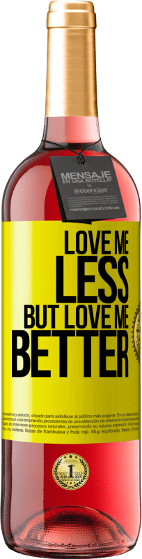 29,95 € | Rosé Wine ROSÉ Edition Love me less, but love me better Yellow Label. Customizable label Young wine Harvest 2024 Tempranillo