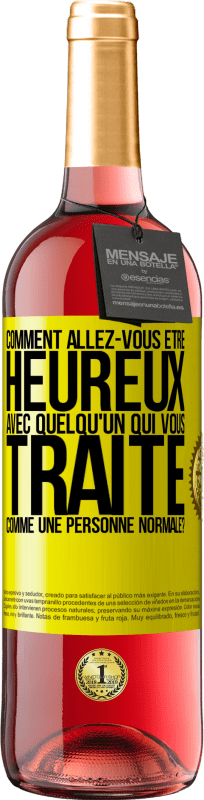 29,95 € | Vin rosé Édition ROSÉ comment allez-vous être heureux avec quelqu'un qui vous traite comme une personne normale? Étiquette Jaune. Étiquette personnalisable Vin jeune Récolte 2025 Tempranillo