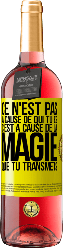 29,95 € Envoi gratuit | Vin rosé Édition ROSÉ Ce n'est pas à cause de qui tu es, c'est à cause de la magie que tu transmets Étiquette Jaune. Étiquette personnalisable Vin jeune Récolte 2025 Tempranillo