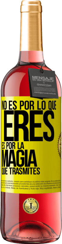«No es por lo que eres, es por la magia que trasmites» Edición ROSÉ