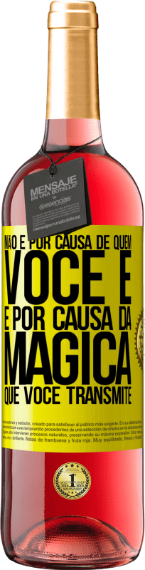 «Não é por causa de quem você é, é por causa da mágica que você transmite» Edição ROSÉ