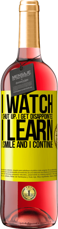 29,95 € | Rosé Wine ROSÉ Edition I watch, I shut up, I get disappointed, I learn, I smile and I continue Yellow Label. Customizable label Young wine Harvest 2025 Tempranillo