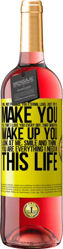 «I will not promise you eternal love, just try to make you feel that I love you every day, that when you wake up you look at» ROSÉ Edition