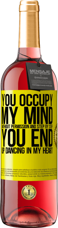 29,95 € Free Shipping | Rosé Wine ROSÉ Edition You occupy my mind without permission and step by step, you end up dancing in my heart Yellow Label. Customizable label Young wine Harvest 2023 Tempranillo