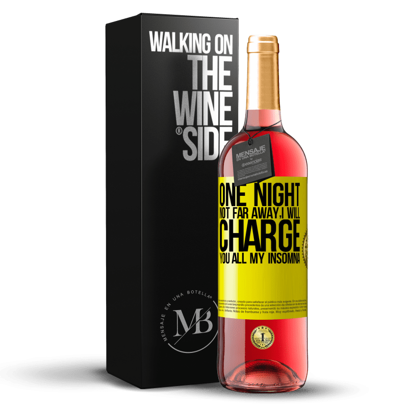 29,95 € Free Shipping | Rosé Wine ROSÉ Edition One night not far away, I will charge you all my insomnia Yellow Label. Customizable label Young wine Harvest 2024 Tempranillo