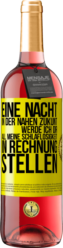 29,95 € | Roséwein ROSÉ Ausgabe Eine Nacht in der nahen Zukunt werde ich dir all meine Schlaflosigkeit in Rechnung stellen Gelbes Etikett. Anpassbares Etikett Junger Wein Ernte 2025 Tempranillo