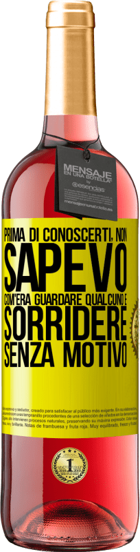 29,95 € | Vino rosato Edizione ROSÉ Prima di conoscerti, non sapevo com'era guardare qualcuno e sorridere senza motivo Etichetta Gialla. Etichetta personalizzabile Vino giovane Raccogliere 2024 Tempranillo