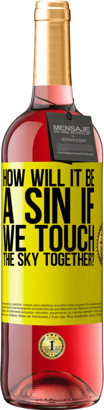 29,95 € Free Shipping | Rosé Wine ROSÉ Edition How will it be a sin if we touch the sky together? Yellow Label. Customizable label Young wine Harvest 2022 Tempranillo