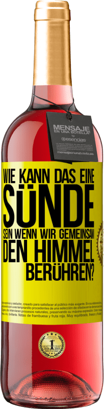 29,95 € Kostenloser Versand | Roséwein ROSÉ Ausgabe Wie kann das eine Sünde sein, wenn wir gemeinsam den Himmel berühren? Gelbes Etikett. Anpassbares Etikett Junger Wein Ernte 2025 Tempranillo