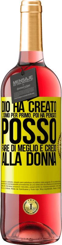 29,95 € | Vino rosato Edizione ROSÉ Dio ha creato l'uomo per primo. Poi ha pensato Posso fare di meglio e ha creato la donna Etichetta Gialla. Etichetta personalizzabile Vino giovane Raccogliere 2025 Tempranillo