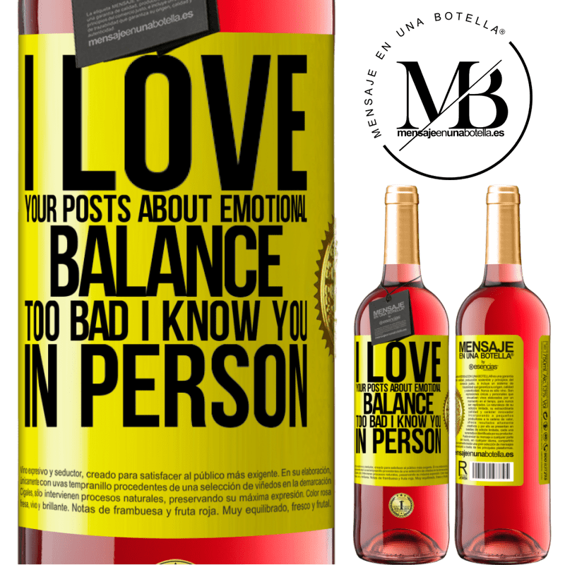 24,95 € Free Shipping | Rosé Wine ROSÉ Edition I love your posts about emotional balance. Too bad I know you in person Yellow Label. Customizable label Young wine Harvest 2021 Tempranillo
