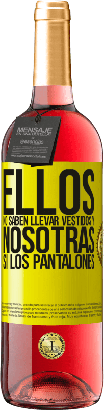 29,95 € | Vino Rosado Edición ROSÉ Ellos no saben llevar vestidos y nosotras sí los pantalones Etiqueta Amarilla. Etiqueta personalizable Vino joven Cosecha 2025 Tempranillo