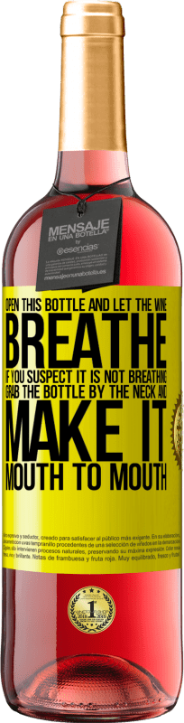 «Откройте эту бутылку и дайте вину дышать. Если вы подозреваете, что не дышите, возьмите бутылку за горлышко и сделайте изо» Издание ROSÉ