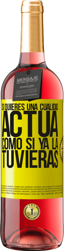 «Si quieres una cualidad, actúa como si ya la tuvieras» Edición ROSÉ