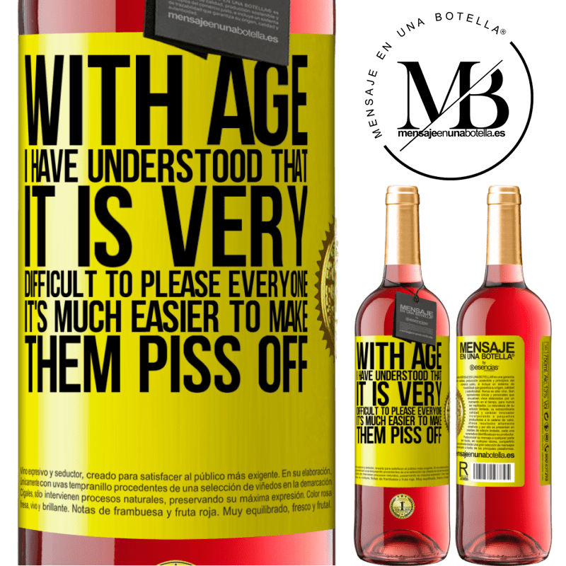 24,95 € Free Shipping | Rosé Wine ROSÉ Edition With age I have understood that it is very difficult to please everyone. It's much easier to make them piss off Yellow Label. Customizable label Young wine Harvest 2021 Tempranillo