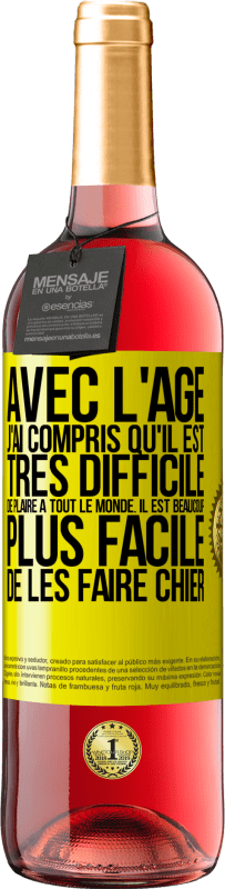 29,95 € Envoi gratuit | Vin rosé Édition ROSÉ Avec l'âge j'ai compris qu'il est très difficile de plaire à tout le monde. Il est beaucoup plus facile de les faire chier Étiquette Jaune. Étiquette personnalisable Vin jeune Récolte 2024 Tempranillo