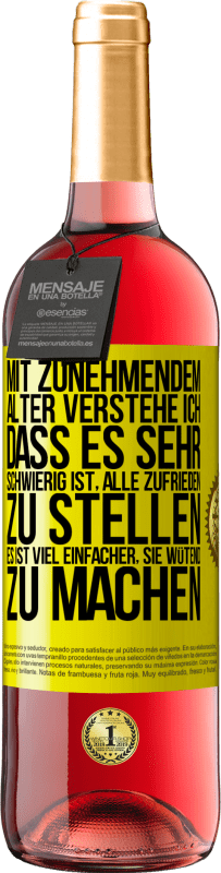 29,95 € Kostenloser Versand | Roséwein ROSÉ Ausgabe Mit zunehmendem Alter verstehe ich, dass es sehr schwierig ist, alle zufrieden zu stellen. Es ist viel einfacher, sie wütend zu Gelbes Etikett. Anpassbares Etikett Junger Wein Ernte 2025 Tempranillo