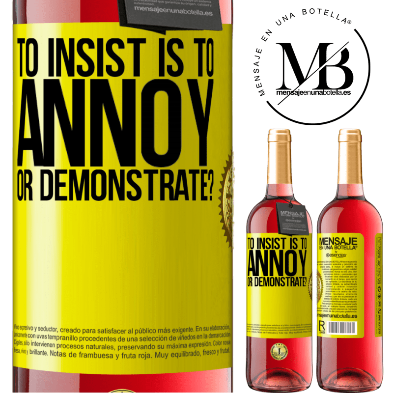 29,95 € Free Shipping | Rosé Wine ROSÉ Edition to insist is to annoy or demonstrate? Yellow Label. Customizable label Young wine Harvest 2022 Tempranillo